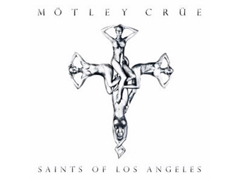   Motley Crue "Saints of Los Angeles"